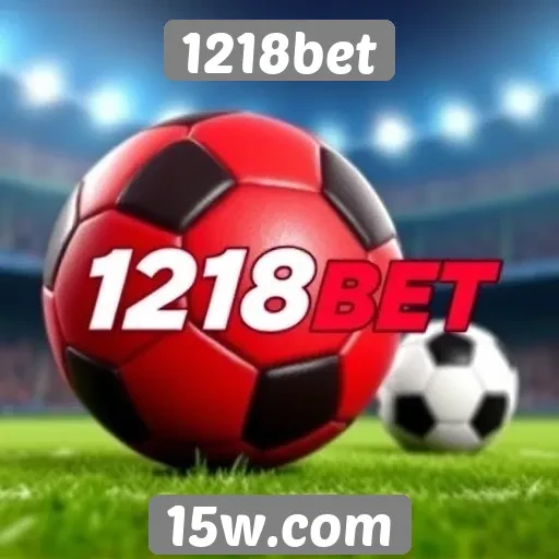 Apostas esportivas no 1218bet em destaque